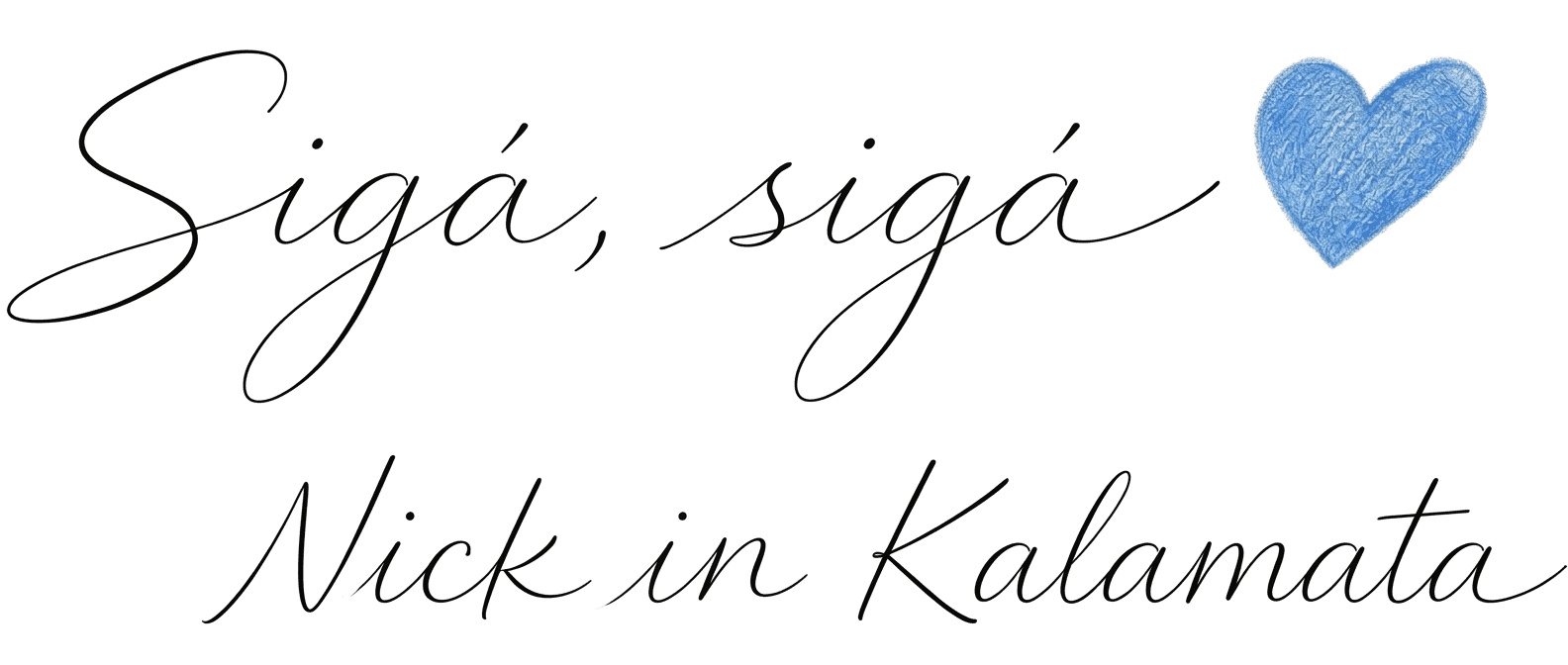 Siga siga — Nick in Kalamata